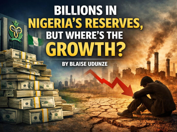 Billions in Nigeria’s Reserves, But Where is the Growth?